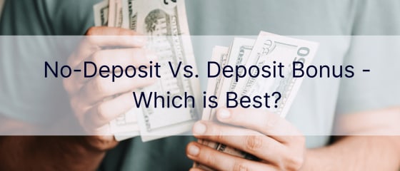 Sin depósito vs. Bono de depósito - ¿Cuál es el mejor?